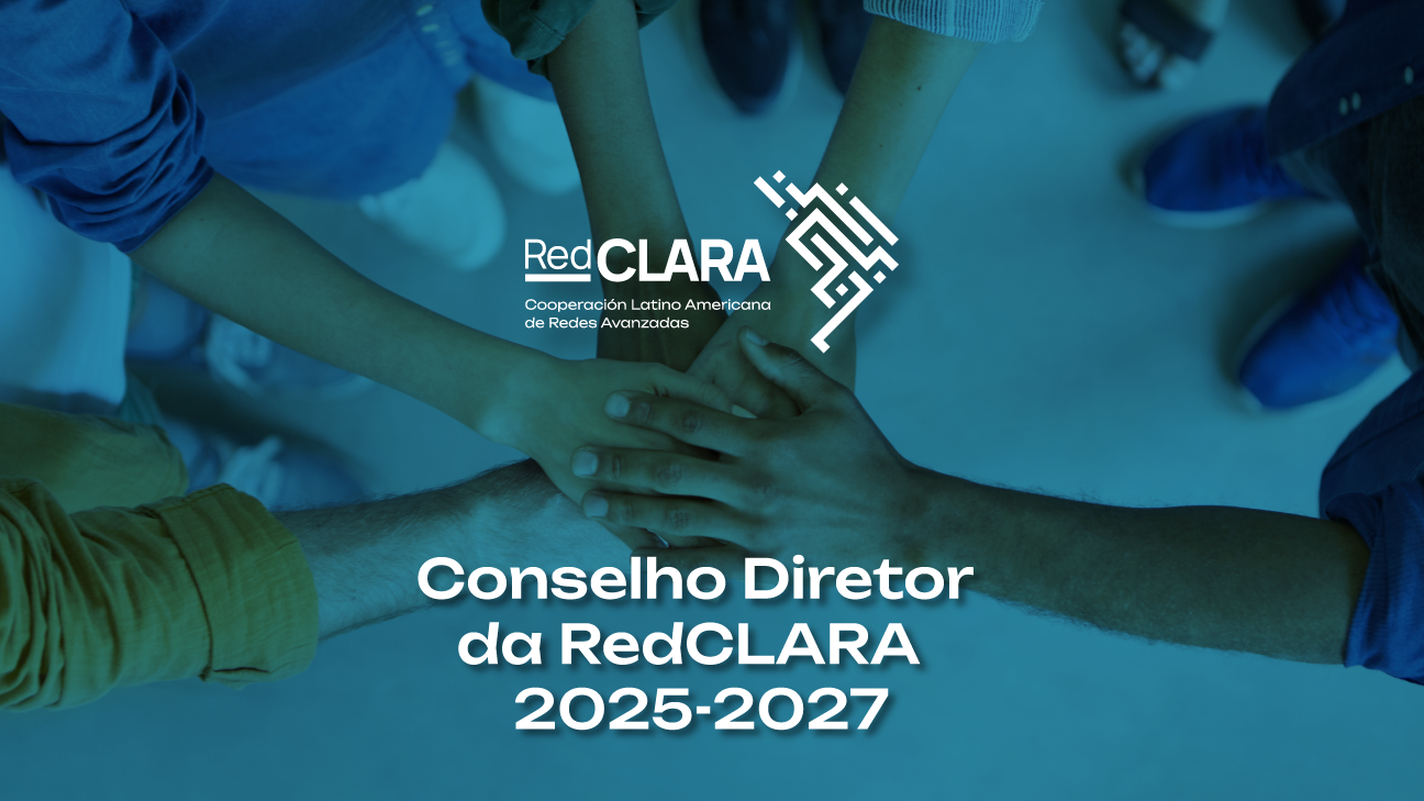 Nova liderança estratégica: Diretoria 2025–2027 da RedCLARA