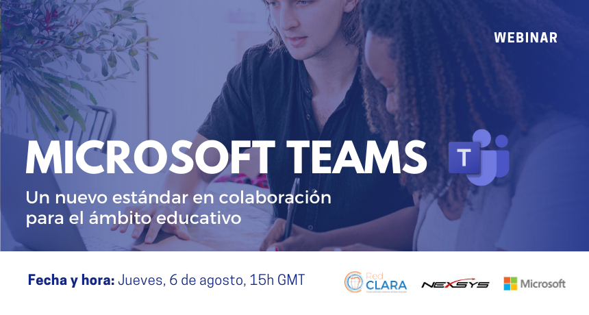 6 de agosto, 15:00 GMT: Webinar “Microsoft Teams: Un nuevo estándar en  colaboración para el ámbito educativo”